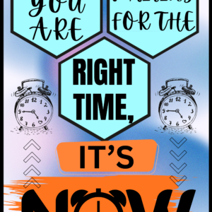 Right Time is Now Motivational Wall Art for Home Decor | Art No. 752